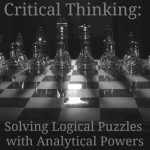 Critical Thinking Solving Logical Puzzles with Analytical Power